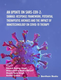 An Update on SARS-CoV-2: Damage-response Framework, Potential Therapeutic Avenues and the Impact of Nanotechnology on COVID-19 Therapy Volume 1