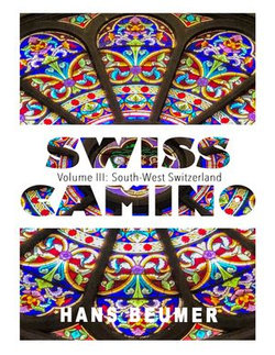 SWISS CAMINO - Volume III: South-West Switzerland