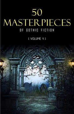 50 Masterpieces of Gothic Fiction Vol. 1: Dracula, Frankenstein, The Tell-Tale Heart, The Picture Of Dorian Gray... (Halloween Stories)