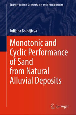 Monotonic and Cyclic Performance of Sand from Natural Alluvial Deposits