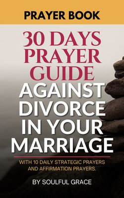 A 30-DAY PRAYER GUIDE AGAINST DIVORCE IN YOUR MARRIAGE