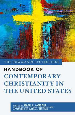 The Rowman and Littlefield Handbook of Contemporary Christianity in the United States