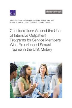 Considerations Around the Use of Intensive Outpatient Programs for Service Members Who Experienced Sexual Trauma in the U. S. Military