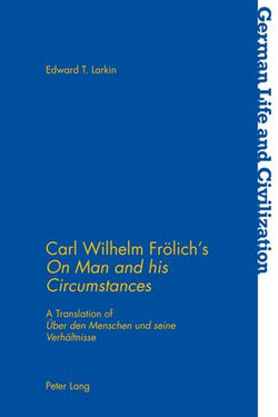 Carl Wilhelm Froelich’s «On Man and his Circumstances»