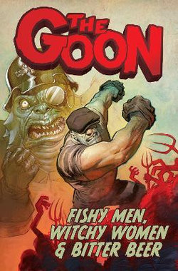 The Goon Volume 3: Fishy Men, Witchy Women and Bitter Beer