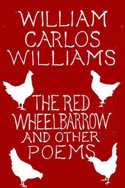 The Red Wheelbarrow and Other Poems