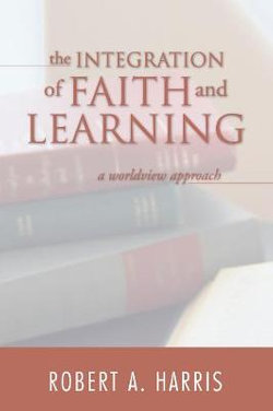 The Integration of Faith and Learning