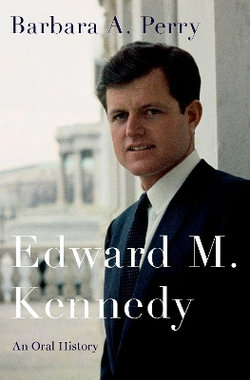 Edward M. Kennedy: an Oral History