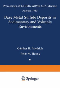 Base Metal Sulfide Deposits in Sedimentary and Volcanic Environments