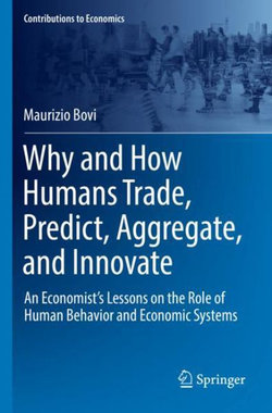 Why and How Humans Trade, Predict, Aggregate, and Innovate