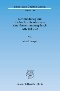 Der Bundestag Und Die Nachrichtendienste - Eine Neubestimmung Durch Art. 45d Gg?