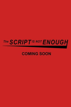 The Script is not Enough