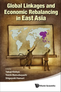 Global Linkages And Economic Rebalancing In East Asia