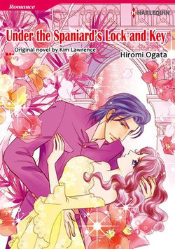 UNDER THE SPANIARD'S LOCK AND KEY (Harlequin Comics)