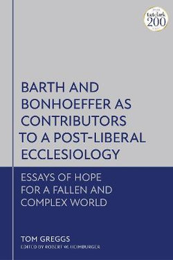 Barth and Bonhoeffer As Contributors to a Post-Liberal Ecclesiology