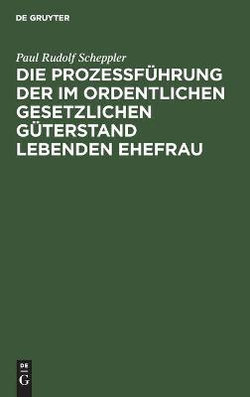 Die Prozessf?hrung Der Im Ordentlichen Gesetzlichen G?terstand Lebenden Ehefrau