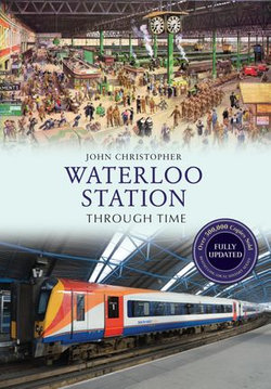 Waterloo Station Through Time Revised Edition