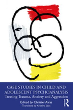 Case Studies in Child and Adolescent Psychoanalysis