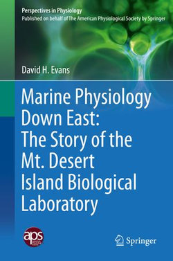 Marine Physiology Down East: The Story of the Mt. Desert Island Biological Laboratory