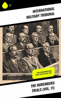 The Nuremberg Trials (Vol. 11)