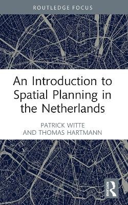 An Introduction to Spatial Planning in the Netherlands