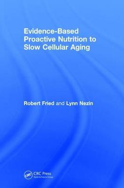 Evidence-Based Proactive Nutrition to Slow Cellular Aging