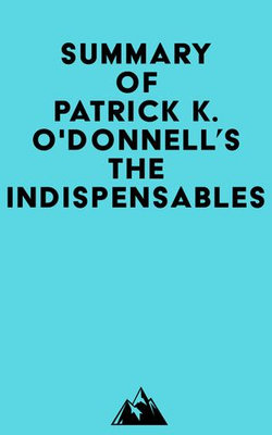 Summary of Patrick K. O'Donnell's The Indispensables