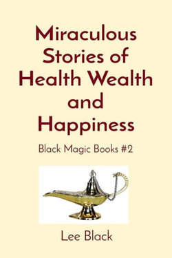 Miraculous Stories of Health Wealth and Happiness