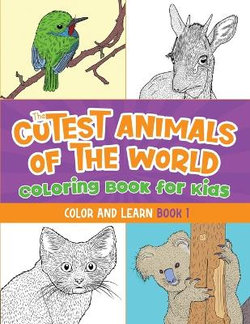 The Cutest Animals of the World Coloring Book for Kids