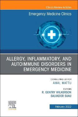 Allergy, Inflammatory, and Autoimmune Disorders in Emergency Medicine, an Issue of Emergency Medicine Clinics of North America