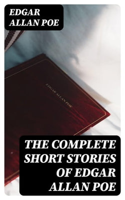 The Complete Short Stories of Edgar Allan Poe