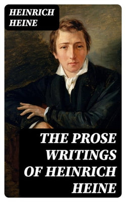 The Prose Writings of Heinrich Heine