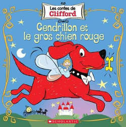 Les Contes de Clifford: Cendrillon Et Le Gros Chien Rouge