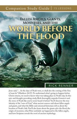 Fallen Angels, Giants, Monsters, and the World Before the Flood Study Guide