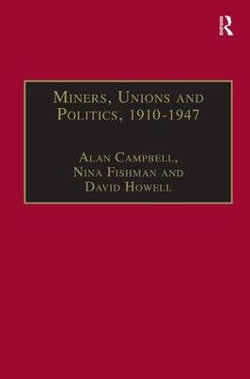 Miners, Unions and Politics, 1910-1947