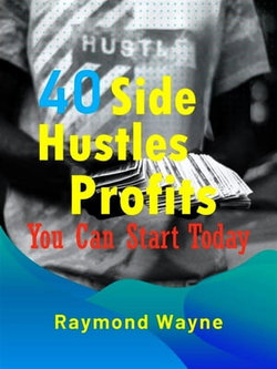40 Side Hustles Profits You Can Start Today