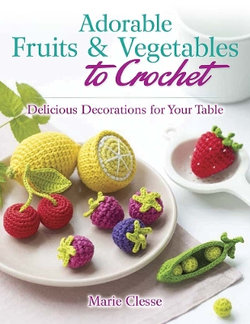 Adorable Fruits and Vegetables to Crochet