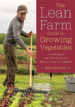 The Lean Farm Guide to Growing Vegetables