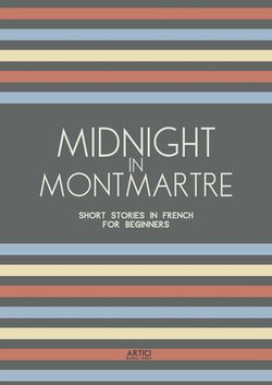 Midnight in Montmartre: Short Stories in French for Beginners