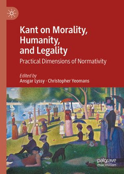 Kant on Morality, Humanity, and Legality