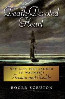 Death-Devoted Heart:Sex and the Sacred in Wagner's Tristan and Isolde