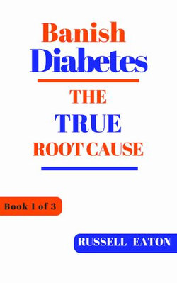 Banish Diabetes: The True Root Cause