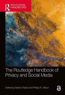 The Routledge Handbook of Privacy and Social Media