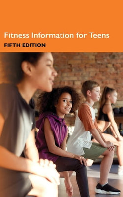 Fitness Information for Teens, 5th Ed.