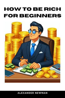 How to Be Rich for Beginners