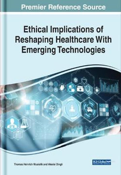 Ethical Implications of Reshaping Healthcare with Emerging Technologies