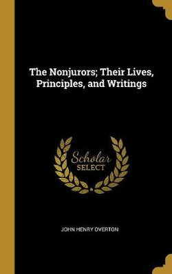 The Nonjurors; Their Lives, Principles, and Writings