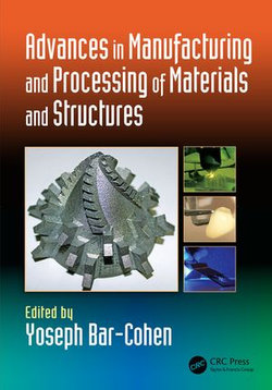 Advances in Manufacturing and Processing of Materials and Structures