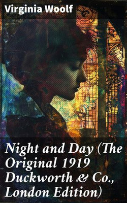 Night and Day (The Original 1919 Duckworth & Co., London Edition)