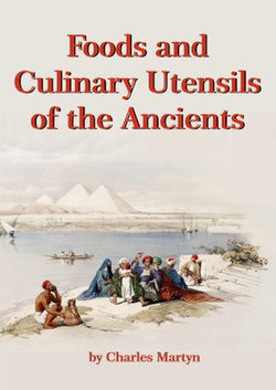 Foods and Culinary Utensils of the Ancients